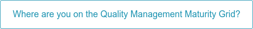 Where are you on the Quality Management Maturity Grid?