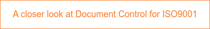 A closer look at Document Control for ISO9001